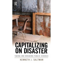 Capitalizing on Disaster: Taking and Breaking Public Schools