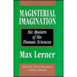 Magisterial Imagination: Six Masters of the Human Science
