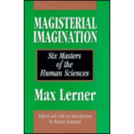 Magisterial Imagination: Six Masters of the Human Science