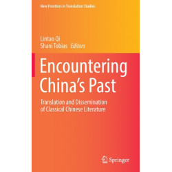 Encountering China’s Past: Translation and Dissemination of Classical Chinese Literature