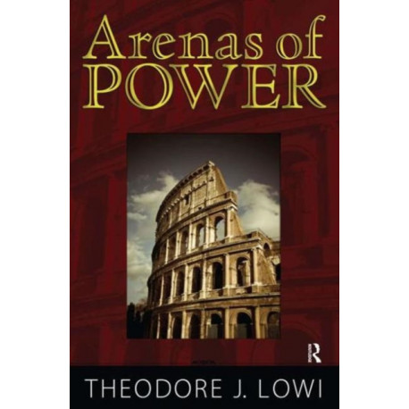 Arenas of Power: Reflections on Politics and Policy