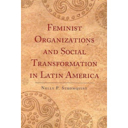 Feminist Organizations and Social Transformation in Latin America