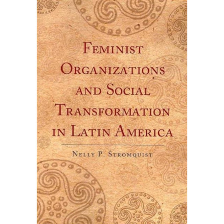 Feminist Organizations and Social Transformation in Latin America