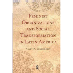 Feminist Organizations and Social Transformation in Latin America