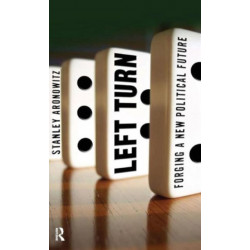 Left Turn: Forging a New Political Future