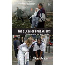 Clash of Barbarisms: The Making of the New World Disorder