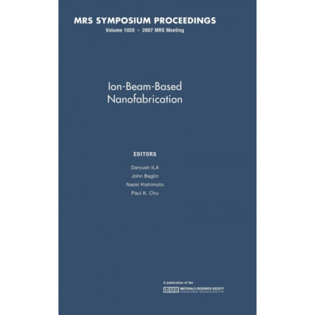 Ion-Beam-Based Nanofabrication: Volume 1020