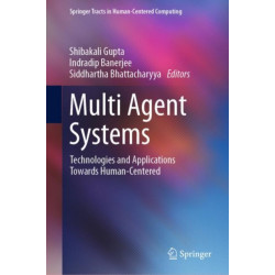 Multi Agent Systems: Technologies and Applications towards Human-Centered