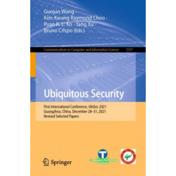 Ubiquitous Security: First International Conference, UbiSec 2021, Guangzhou, China, December 28–31, 2021, Revised Selected Papers