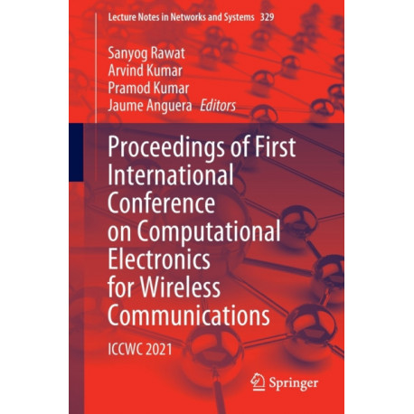 Proceedings of First International Conference on Computational Electronics for Wireless Communications: ICCWC 2021