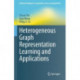 Heterogeneous Graph Representation Learning and Applications