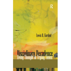 Disciplinary Decadence: Living Thought in Trying Times