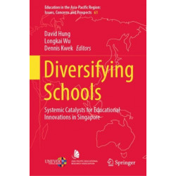 Diversifying Schools: Systemic Catalysts for Educational Innovations in Singapore