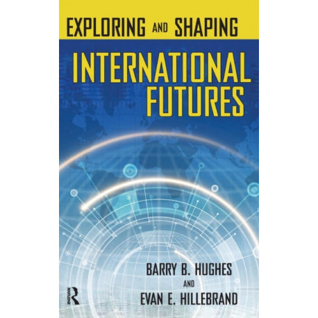 Exploring and Shaping International Futures