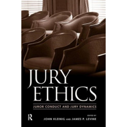 Jury Ethics: Juror Conduct and Jury Dynamics