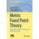 Metric Fixed Point Theory: Applications in Science, Engineering and Behavioural Sciences