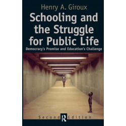 Schooling and the Struggle for Public Life: Democracy's Promise and Education's Challenge