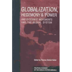 Globalization, Hegemony and Power: Antisystemic Movements and the Global System