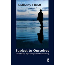 Subject to Ourselves: An Introduction to Freud, Psychoanalysis, and Social Theory
