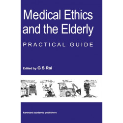 Medical Ethics and the Elderly: practical guide: Practical Guide