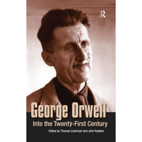 George Orwell: Into the Twenty-first Century