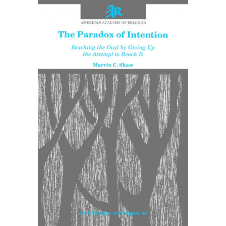 The Paradox of Intention: Reaching the Goal by Giving Up the Attempt to Reach It
