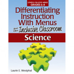 Differentiating Instruction With Menus for the Inclusive Classroom: Science (Grades 6-8)