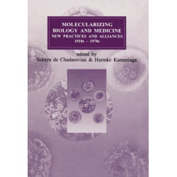 Molecularizing Biology and Medicine: New Practices and Alliances, 1920s to 1970s