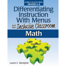 Differentiating Instruction With Menus for the Inclusive Classroom: Math (Grades 6-8)
