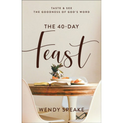 The 40–Day Feast – Taste and See the Goodness of God`s Word