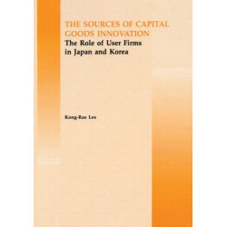 The Source of Capital Goods Innovation: The Role of User Firms in Japan and Korea