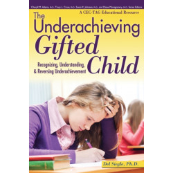 The Underachieving Gifted Child: Recognizing, Understanding, and Reversing Underachievement (A CEC-TAG Educational Resource)