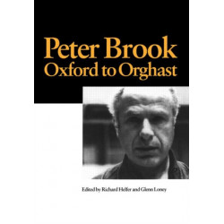 Peter Brook: Oxford to Orghast: Oxford to Orghast
