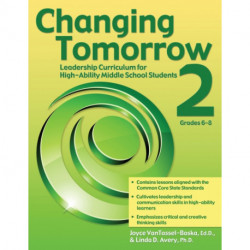 Changing Tomorrow 2: Leadership Curriculum for High-Ability Middle School Students (Grades 6-8)