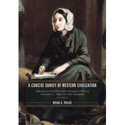 A Concise Survey of Western Civilization: Supremacies and Diversities throughout History, 1500 to the Present, Volume 2