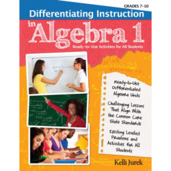 Differentiating Instruction in Algebra 1: Ready-to-Use Activities for All Students (Grades 7-10)