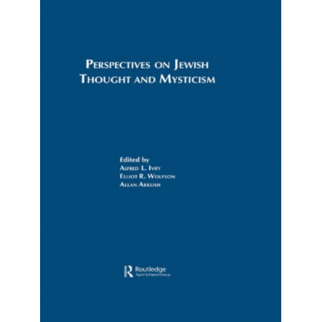 Perspectives on Jewish Thought and Mysticism: Proceedings of the International Conference held by The Institute of Jewish Studies, University College London, 1994, in Celebration of its Fortieth Anniversary. Dedicated to the memory and academic legacy of 