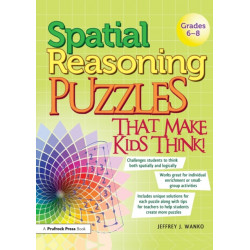 Spatial Reasoning Puzzles That Make Kids Think!: Grades 6-8