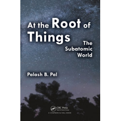 At the Root of Things: The Subatomic World