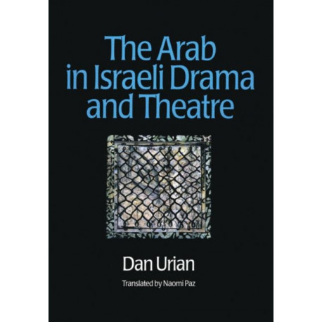 The Arab in Israeli Drama and Theatre