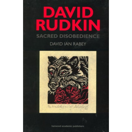 David Rudkin: Sacred Disobedience: An Expository Study of his Drama 1959-1994
