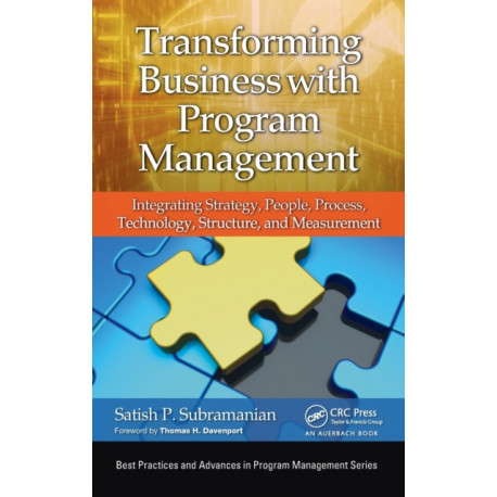 Transforming Business with Program Management: Integrating Strategy, People, Process, Technology, Structure, and Measurement