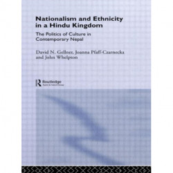 Nationalism and Ethnicity in a Hindu Kingdom: The Politics and Culture of Contemporary Nepal