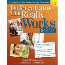 Differentiation That Really Works: Science (Grades 6-12)