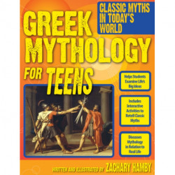 Greek Mythology for Teens: Classic Myths in Today's World (Grades 7-12)