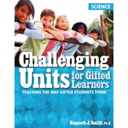 Challenging Units for Gifted Learners: Teaching the Way Gifted Students Think (Science, Grades 6-8)