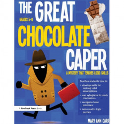 The Great Chocolate Caper: A Mystery That Teaches Logic Skills (Rev. Ed., Grades 5-8)