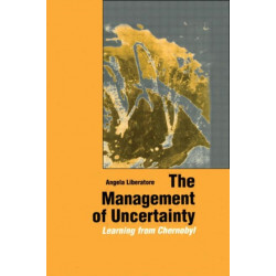 The Management of Uncertainty: Learning from Chernobyl