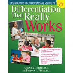 Differentiation That Really Works: Strategies From Real Teachers for Real Classrooms (Grades 3-5)