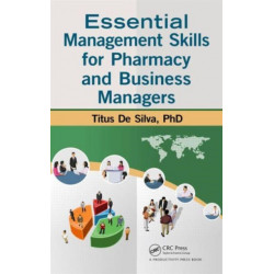 Essential Management Skills for Pharmacy and Business Managers